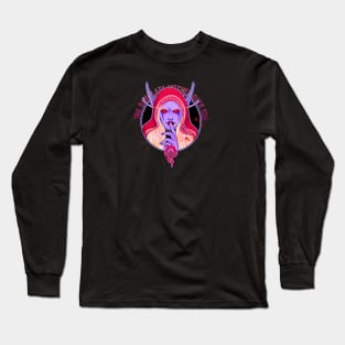 At the end, you will serve me Long Sleeve T-Shirt